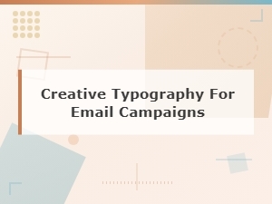 Creative Typography for Email Campaigns