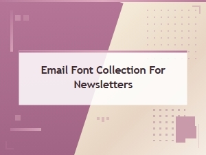 Email Fonts for Creative Newsletters