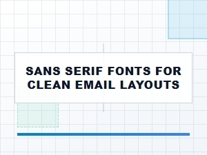 Sans Serif Fonts for Clean Email Layouts
