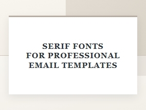 Serif Fonts for Professional Email Templates