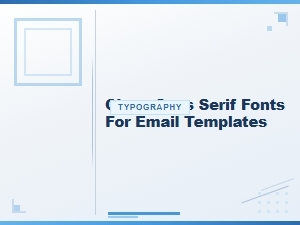 Clean Sans Serif Fonts for Email Templates